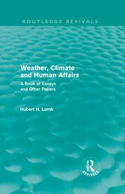 Weather, Climate and Human Affairs (Routledge Revivals): A Book of Essays and Other Papers book cover