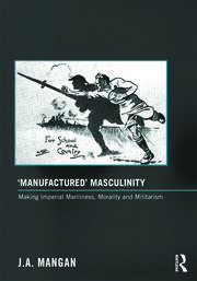 ‘Manufactured’ Masculinity: Making Imperial Manliness, Morality and Militarism book cover