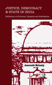 Justice, Democracy and State in India: Reflections on Structure, Dynamics and Ambivalence book cover