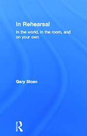In Rehearsal: In the World, in the Room, and On Your Own book cover