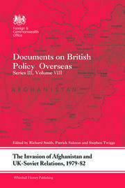 The Invasion of Afghanistan and UK-Soviet Relations, 1979-1982: Documents on British Policy Overseas, Series III, Volume VIII book cover
