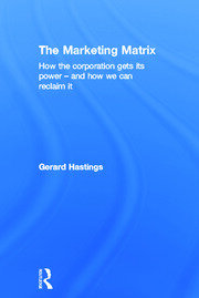 The Marketing Matrix: How the Corporation Gets Its Power – And How We Can Reclaim It book cover