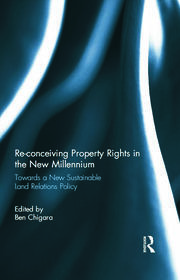 Re-conceiving Property Rights in the New Millennium: Towards a New Sustainable Land Relations Policy book cover