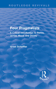 Four Pragmatists: A Critical Introduction to Peirce, James, Mead and Dewey book cover