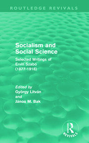 Socialism and Social Science (Routledge Revivals): Selected Writings of Ervin Szabó (1877-1918) book cover