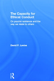 The Capacity for Ethical Conduct: On psychic existence and the way we relate to others book cover