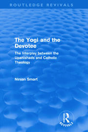The Yogi and the Devotee (Routledge Revivals): The Interplay Between the Upanishads and Catholic Theology book cover