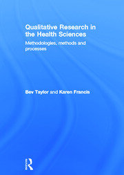 Qualitative Research in the Health Sciences: Methodologies, Methods and Processes book cover