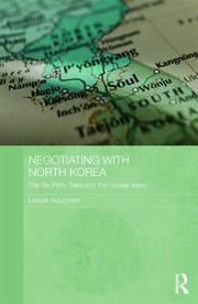 Negotiating with North Korea: The Six Party Talks and the Nuclear Issue book cover