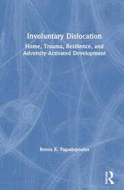 Involuntary Dislocation: Home, Trauma, Resilience, and Adversity-Activated Development book cover