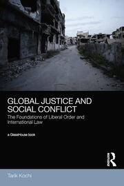 Global Justice and Social Conflict: The Foundations of Liberal Order and International Law book cover