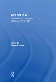 Live Art in LA: Performance in Southern California, 1970 - 1983 book cover