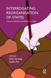 Interrogating Reorganisation of States: Culture, Identity and Politics in India book cover