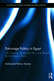 Patronage Politics in Egypt: The National Democratic Party and Muslim Brotherhood in Cairo book cover
