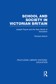 School and Society in Victorian Britain: Joseph Payne and the New World of Education book cover