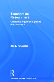 Teachers as Researchers (Classic Edition): Qualitative inquiry as a path to empowerment book cover