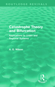 Catastrophe Theory and Bifurcation (Routledge Revivals): Applications to Urban and Regional Systems book cover