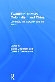 Twentieth Century Colonialism and China: Localities, the everyday, and the world book cover