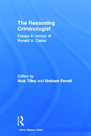 The Reasoning Criminologist: Essays in Honour of Ronald V. Clarke book cover