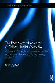 The Economics of Science: A Critical Realist Overview: Volume 2: Towards a Synthesis of Political Economy and Science and Technology Studies book cover
