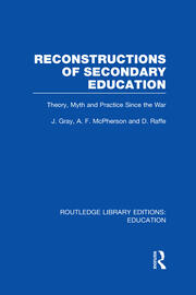 Reconstructions of Secondary Education: Theory, Myth and Practice Since the Second World War book cover