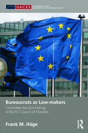 Bureaucrats as Law-makers: Committee decision-making in the EU Council of Ministers book cover