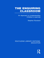 The Enquiring Classroom (RLE Edu O): An Introduction to Children's Learning book cover