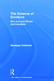 The Violence of Emotions: Bion and Post-Bionian Psychoanalysis book cover