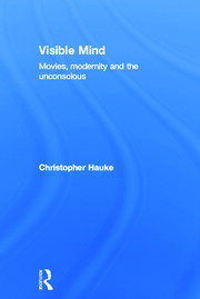 Visible Mind: Movies, modernity and the unconscious book cover