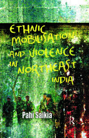 Ethnic Mobilisation and Violence in Northeast India book cover
