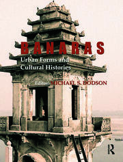 Banaras: Urban Forms and Cultural Histories book cover