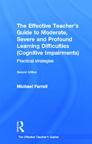 The Effective Teacher's Guide to Moderate, Severe and Profound Learning Difficulties (Cognitive Impairments): Practical strategies book cover
