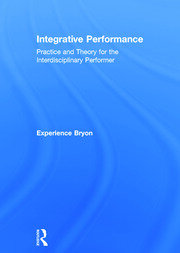 Integrative Performance: Practice and Theory for the Interdisciplinary Performer book cover