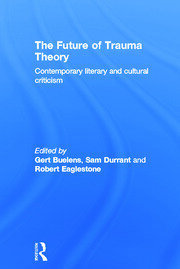 The Future of Trauma Theory: Contemporary Literary and Cultural Criticism book cover