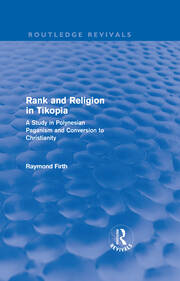 Rank and Religion in Tikopia (Routledge Revivals): A Study in Polynesian Paganism and Conversion to Christianity. book cover