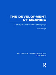 The Development of Meaning (RLE Edu I): A Study of Children's Use of Language book cover