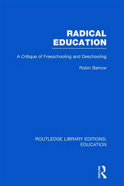 Radical Education (RLE Edu K): A Critique of Freeschooling and Deschooling book cover