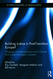 Building Justice in Post-Transition Europe?: Processes of Criminalisation within Central and Eastern European Societies book cover