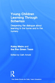 Young Children Learning Through Schemas: Deepening the dialogue about learning in the home and in the nursery book cover