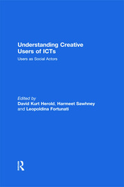 Understanding Creative Users of ICTs: Users as Social Actors book cover