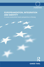 Europeanization, Integration and Identity: A Social Constructivist Fusion Perspective on Norway book cover