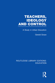 Teachers, Ideology and Control (RLE Edu N) book cover