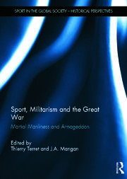 Sport, Militarism and the Great War: Martial Manliness and Armageddon book cover