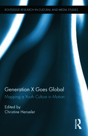Generation X Goes Global: Mapping a Youth Culture in Motion book cover