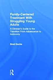 Family-Centered Treatment With Struggling Young Adults: A Clinician’s Guide to the Transition From Adolescence to Autonomy book cover
