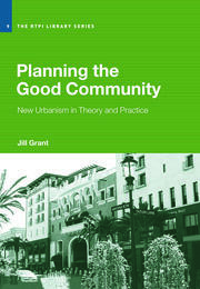 Planning the Good Community: New Urbanism in Theory and Practice book cover