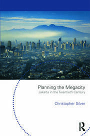 Planning the Megacity: Jakarta in the Twentieth Century book cover