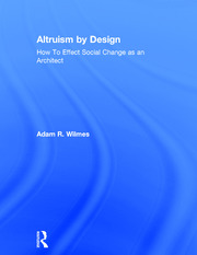 Altruism by Design: How To Effect Social Change as an Architect book cover