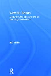 Law for Artists: Copyright, the obscene and all the things in between book cover