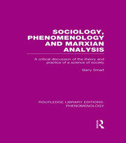 Sociology, Phenomenology and Marxian Analysis: A Critical Discussion of the Theory and Practice of a Science of Society book cover
